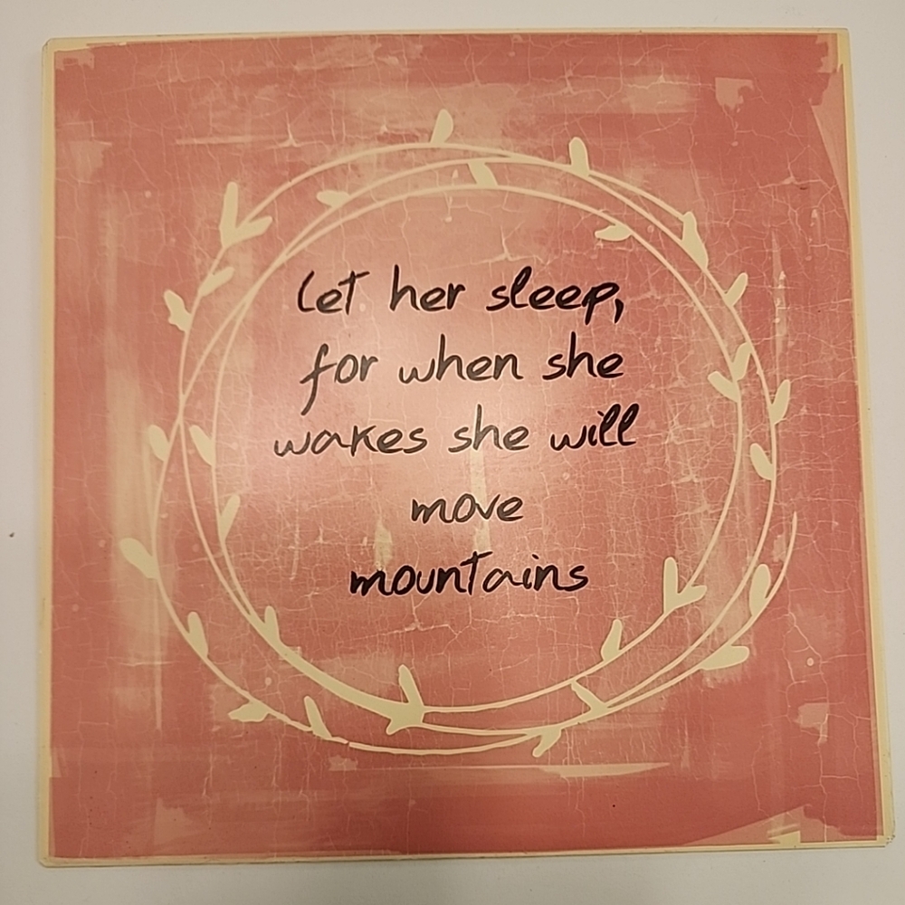 Let Her Sleep for When she Wakes She will Move Mountains Metal Sign 10 X 10